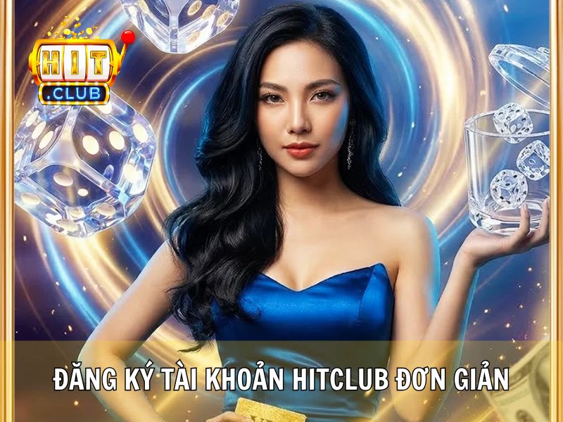 Đăng Ký Tài Khoản Hitclub Đơn Giản