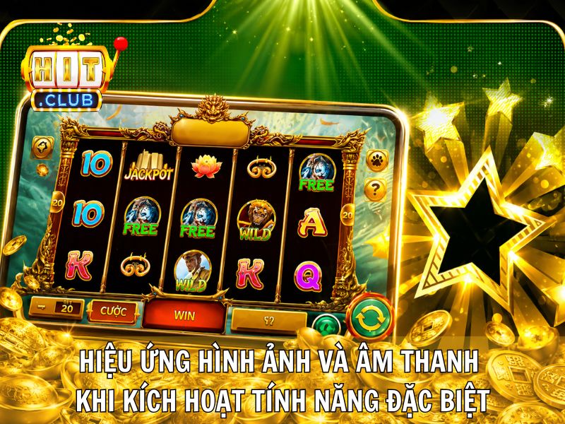 Hiệu Ứng Hình Ảnh Và Âm Thanh Khi Kích Hoạt Tính Năng Đặc Biệt