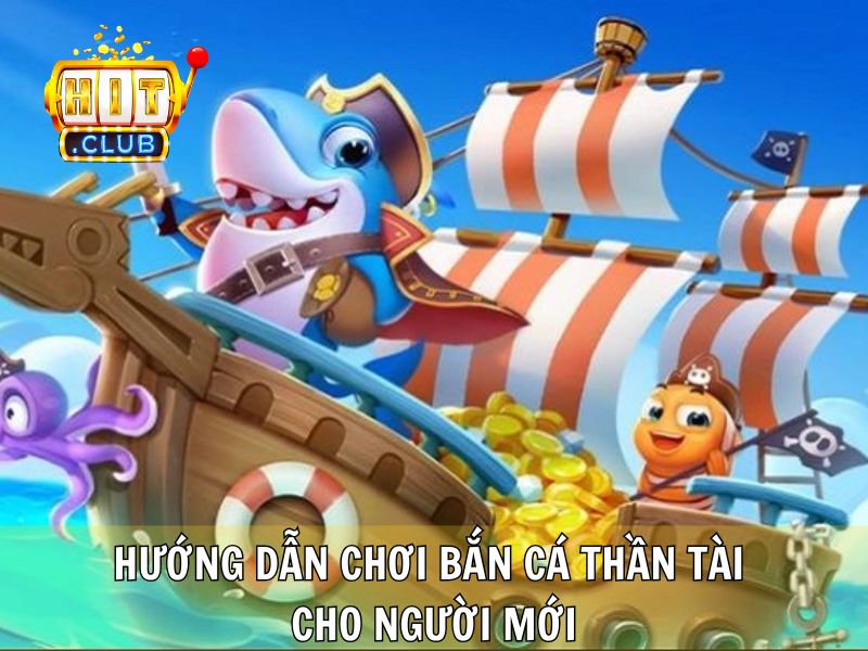Hướng Dẫn Chơi Bắn Cá Thần Tài Cho Người Mới