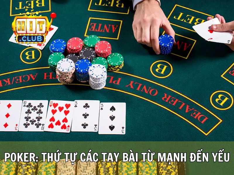 Poker: Thứ Tự Các Tay Bài Từ Mạnh Đến Yếu