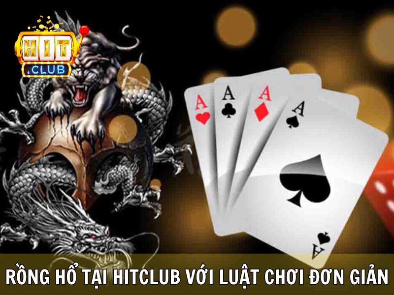 Rồng Hổ Tại Hitclub Với Luật Chơi Đơn Giản