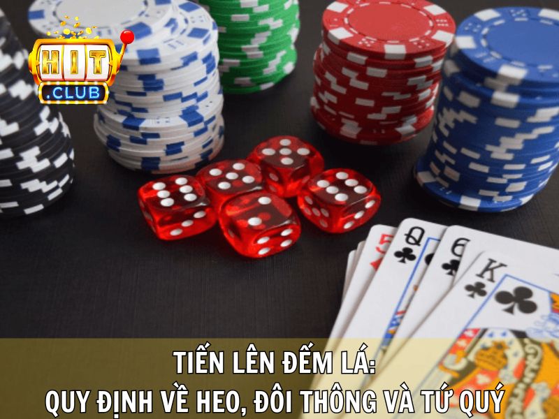 Tiến Lên Đếm Lá: Quy Định Về Heo, Đôi Thông Và Tứ Quý