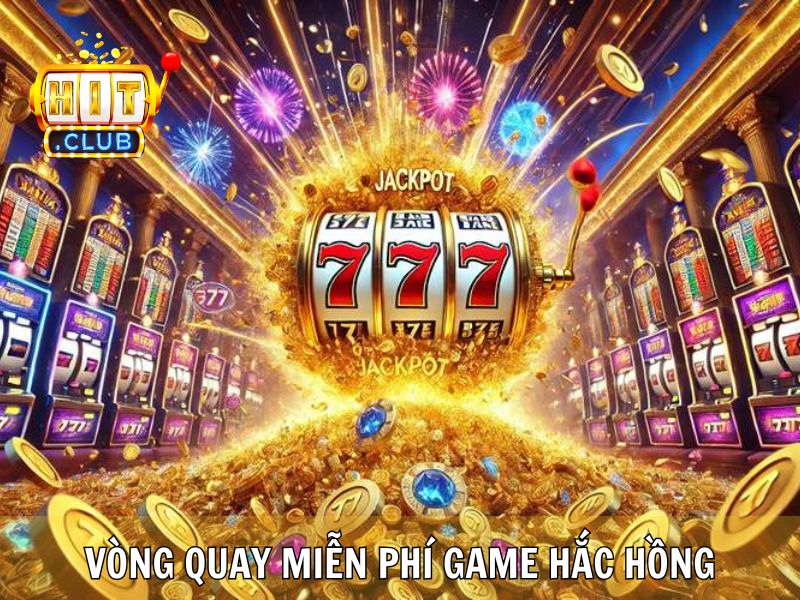 Vòng Quay Miễn Phí Game Hắc Hồng